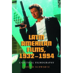 Latin American Films, 1932-1994: A Critical Filmography