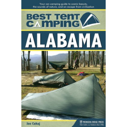 Best Tent Camping: Alabama: Your Car-Camping Guide to Scenic Beauty, the Sounds of Nature, and an Escape from Civilization