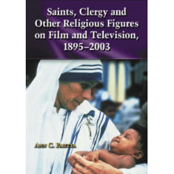 Saints, Clergy and Other Religious Figures on Film and Television, 1895-2003