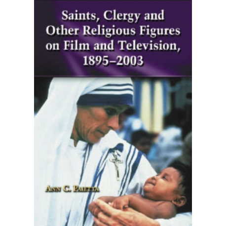 Saints, Clergy and Other Religious Figures on Film and Television, 1895-2003