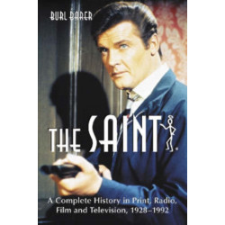 The Saint: A Complete History in Print, Radio, Film and Television of Leslie Charteris' Robin Hood of Modern Crime, Simon Templar, 1928-1992