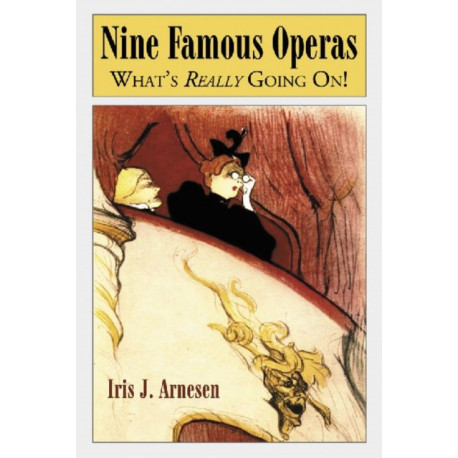 Nine Famous Operas: What's Really Going On!