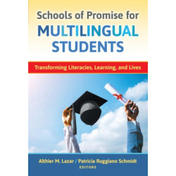 Schools of Promise for Multilingual Students: Transforming Literacies, Learning, and Lives