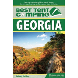 Best Tent Camping: Georgia: Your Car-Camping Guide to Scenic Beauty, the Sounds of Nature, and an Escape from Civilization