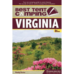Best Tent Camping: Virginia: Your Car-Camping Guide to Scenic Beauty, the Sounds of Nature, and an Escape from Civilization
