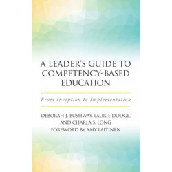 A Leader's Guide to Competency-Based Education: From Inception to Implementation