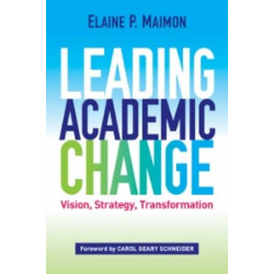 Leading Academic Change: Vision, Strategy, Transformation