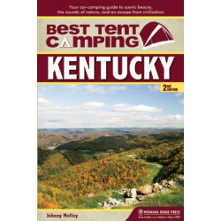 Best Tent Camping: Kentucky: Your Car-Camping Guide to Scenic Beauty, the Sounds of Nature, and an Escape from Civilization