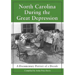 North Carolina During the Great Depression: A Documentary Portrait of a Decade