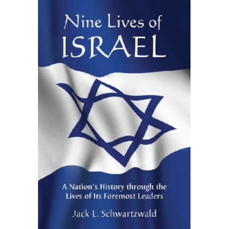 Nine Lives of Israel: A Nation's History through the Lives of Its Foremost Leaders