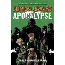 Junior Braves of the Apocalypse Vol. 1: A Brave is Brave