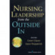 Nursing Leadership from the Outside In