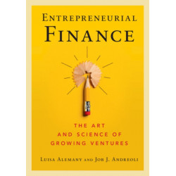 Entrepreneurial Finance: The Art and Science of Growing Ventures