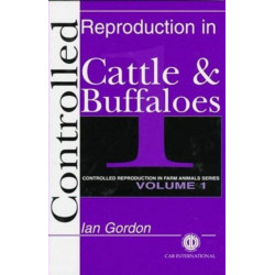 Controlled Reproduction in Farm Animals Series, Volume 1: Controlled Reproduction in Cattle and Buffaloes