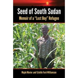 Seed of South Sudan: Memoir of a "Lost Boy" Refugee