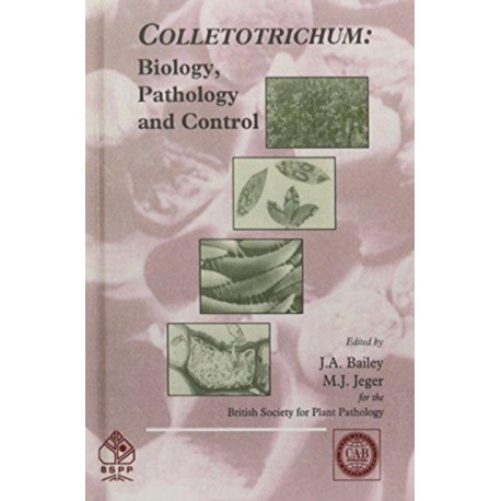 Colletotrichum: Biology, Pathology and Control