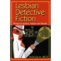 Lesbian Detective Fiction: Woman as Author, Subject and Reader