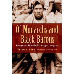 Of Monarchs and Black Barons: Essays on Baseball's Negro Leagues