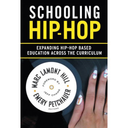 Schooling Hip-Hop: Expanding Hip-Hop Based Education Across the Curriculum