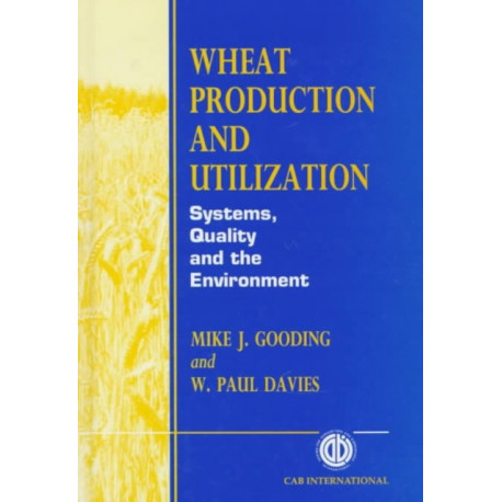 Wheat Production and Utilization: Systems, Quality and Environment