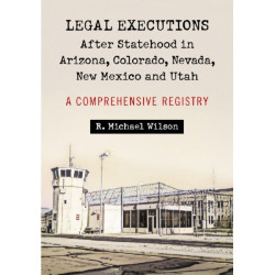 Legal Executions After Statehood in Arizona, Colorado, Nevada, New Mexico and Utah: A Comprehensive Registry