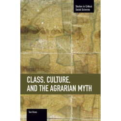 Class, Culture, And The Agrarian Myth: Studies in Critical Social Sciences, Volume 64