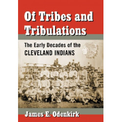 Of Tribes and Tribulations: The Early Decades of the Cleveland Indians