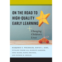 On the Road to High-Quality Early Learning: Changing Children's Lives
