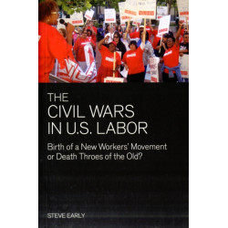 The Civil Wars In U.s Labor: Birth of a New Workers' Movement or Death Throes of the Old?