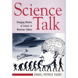 Science Talk: Changing Notions of Science in American Culture