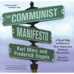 The Communist Manifesto: A Road Map to History's Most Important Political Document