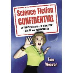 Science Fiction Confidential: Interviews with 23 Monster Stars and Filmmakers
