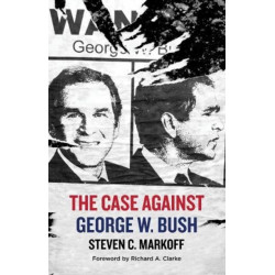 The Case Against George W. Bush
