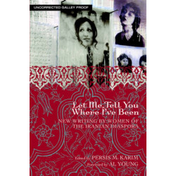 Let Me Tell You Where I've Been: New Writing by Women of the Iranian Diaspora