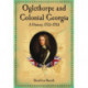 Oglethorpe and Colonial Georgia: A History, 1733-1783