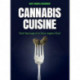 Cannabis Cuisine: Bud Pairings of A Born Again Chef (Cannabis Cookbook or Weed Cookbook, Marijuana Gift, Cooking Edibles, Cooking with Cannabis)