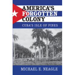 America's Forgotten Colony: Cuba's Isle of Pines