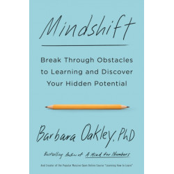Mindshift: Break Through Obstacles to Learning and Discover Your Hidden Potential