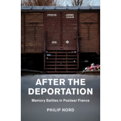 After the Deportation: Memory Battles in Postwar France