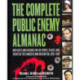 The Complete Public Enemy Almanac: New Facts and Features on the People, Places, and Events of the Gangsters and Outlaw Era: 1920-1940
