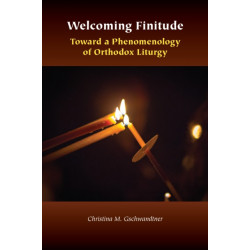 Welcoming Finitude: Toward a Phenomenology of Orthodox Liturgy