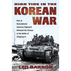 High Tide in the Korean War: How an Outnumbered American Regiment Defeated the Chinese at the Battle of Chipyong-ni