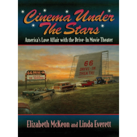Cinema Under the Stars: America's Love Affair with Drive-In Movie Theaters
