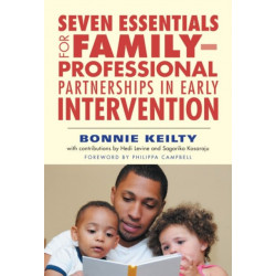Seven Essentials for Family–Professional Partnerships in Early Intervention