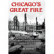 Chicago's Great Fire: The Destruction and Resurrection of an Iconic American City