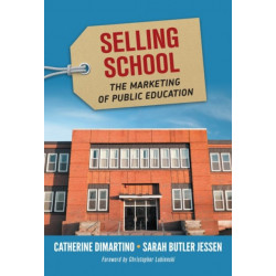 Selling School: The Marketing of Public Education