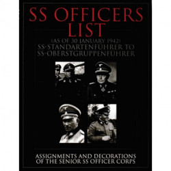 SS Officers List (as of January 1942): SS-Standartfuhrer to SS-Oberstgruppenfuhrer - Assignments and Decorations of the Senior SS Officer Corps