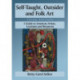 Self-Taught, Outsider and Folk Art: A Guide to American Artists, Locations and Resources, 3d ed.