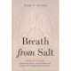 Breath from Salt: A Deadly Genetic Disease, a New Era in Science, and the Patients and Families Who Changed Medicine Forever