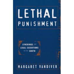 Lethal Punishment: Lynchings and Legal Executions in the South